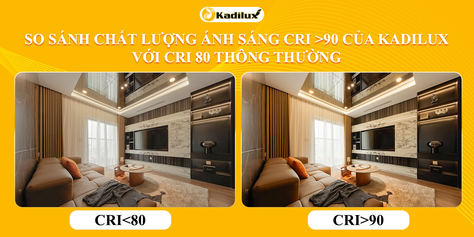 So sánh chất lượng ánh sáng CRI >90 của Kadilux với CRI 80 thông thường